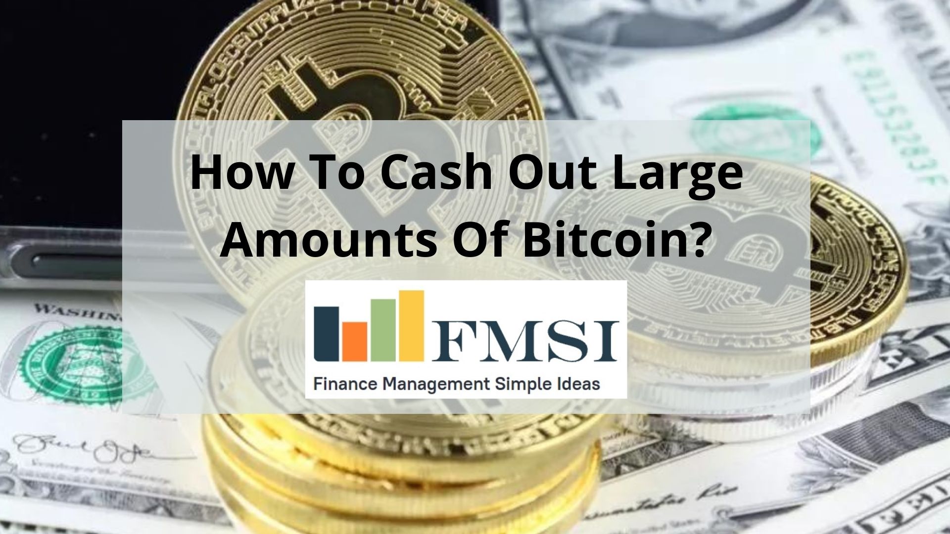 How To Cash Out Large Amounts Of Bitcoin?