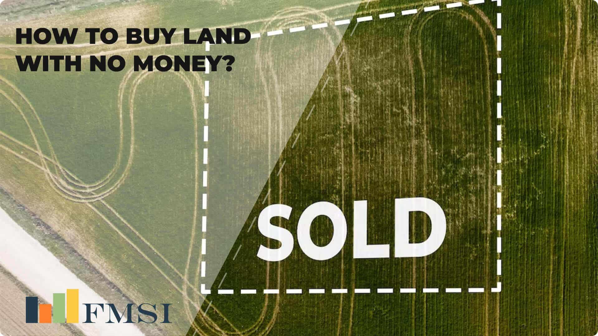 Acquiring Land with Limited Funds